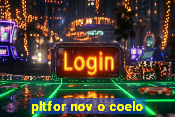 pltfor nov o coelo